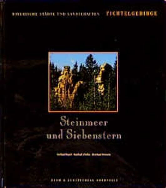 Steinmeer und Siebenstern: Fichtelgebirge (Bayerische Städte und Landschaften)