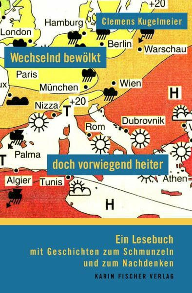 Wechselnd bewölkt - doch vorwiegend heiter: Ein Lesebuch mit Geschichten zum Schmunzeln und zum Nachdenken