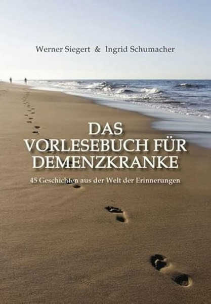Das Vorlesebuch für Demenzkranke: 45 Geschichten aus der Welt der Erinnerungen