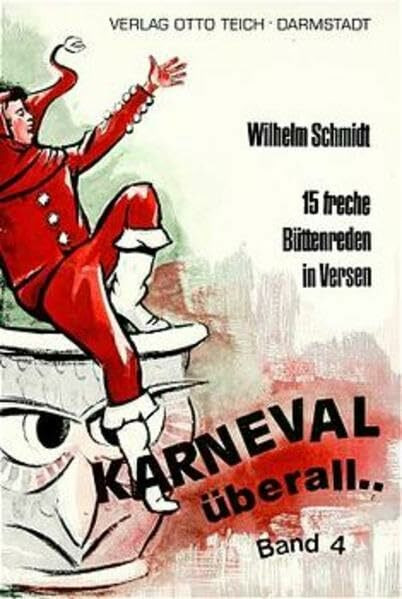 Karneval überall, Bd.4: 15 freche Büttenreden in Versen