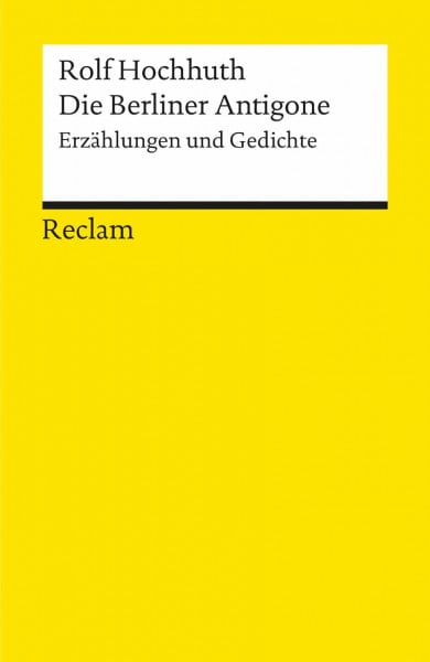 Die Berliner Antigone. Erzählungen und Gedichte: Hochhuth, Rolf – Deutsch-Lektüre, Deutsche Klassiker der Literatur (Reclams Universal-Bibliothek)