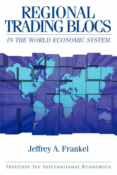 Regional Trading Blocs in the World Economic System (Institute for International Economics)