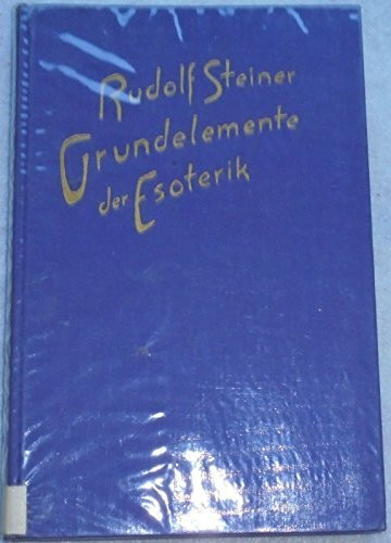 Grundelemente der Esoterik: Notizen von einem esoterischen Lehrgang in 31 Vorträgen, Berlin 1905