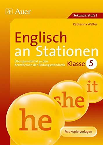 Englisch an Stationen 5: Übungsmaterial zu den Kernthemen der Bildungsstandards, Klasse 5: Übungsmaterial zu den Kernthemen der Bildungsstandarts (Stationentraining Sekundarstufe Englisch)