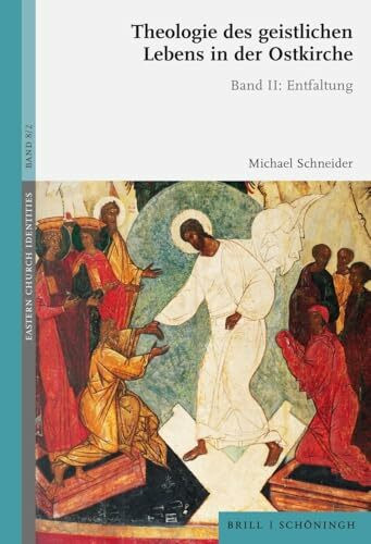 Theologie des geistlichen Lebens in der Ostkirche: Band II: Entfaltung (Eastern Church Identities)
