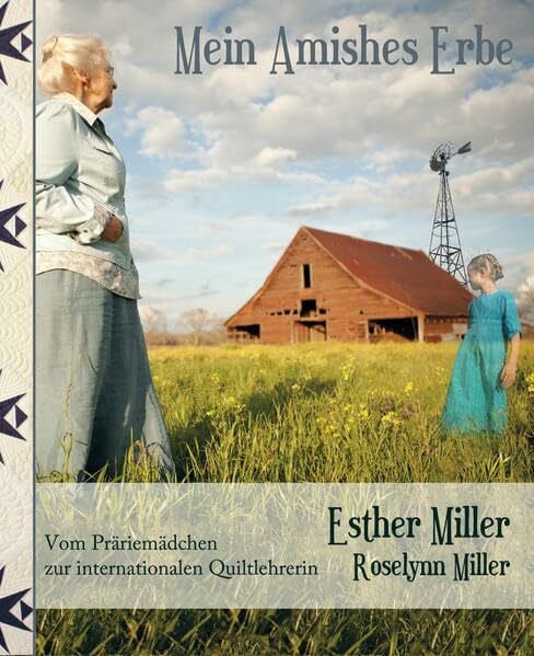 Mein Amishes Erbe: Vom Präriemädchen zur internationalen Quiltlehrerin