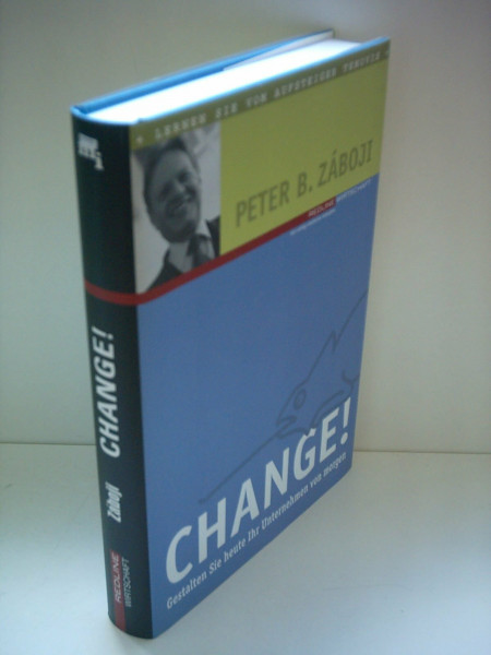 Change!. Gestalten Sie heute Ihr Unternehmen von morgen