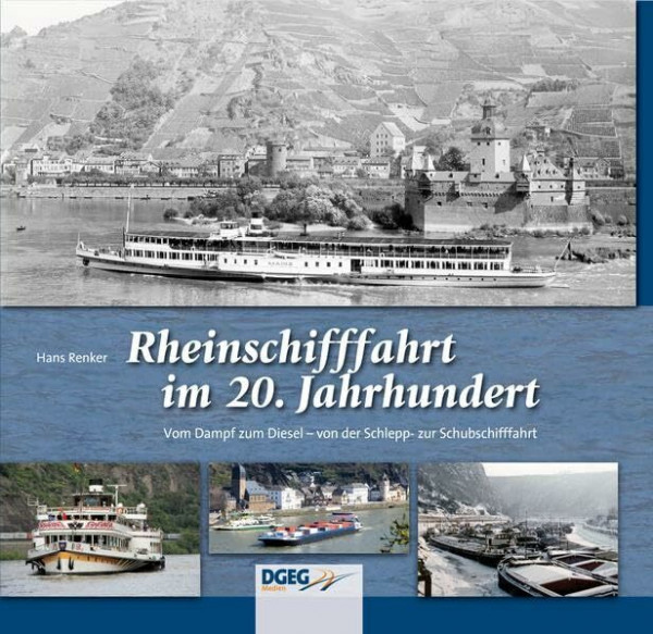 Die Rheinschifffahrt im 20. Jahrhundert: Vom Dampf zum Diesel - von der Schlepp- zur Schubschifffahrt