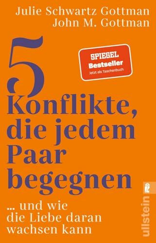 5 Konflikte, die jedem Paar begegnen: … und wie die Liebe daran wachsen kann | Wie jede Partnerschaft die fünf häufigsten Konflikte vermeidet oder lernt, auf Dauer mit ihnen umzugehen