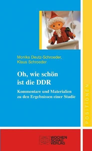 Oh, wie schön ist die DDR: Kommentare und Materialien zu den Ergebnissen einer Studie (Positionen)