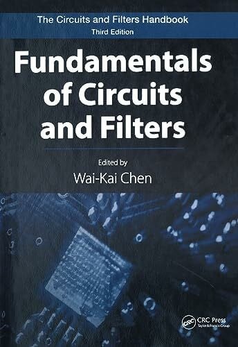 Fundamentals of Circuits and Filters (The Circuits and Filters Handbook, Thrid Edition)