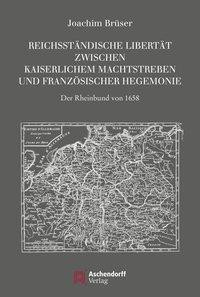 Reichsständische Libertät zwischen kaiserlichem Absolutismus und französischer Hegemonie