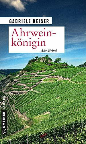 Ahrweinkönigin: Ahr-Krimi (Kriminalromane im GMEINER-Verlag) (Kommissarin Franca Mazzari)