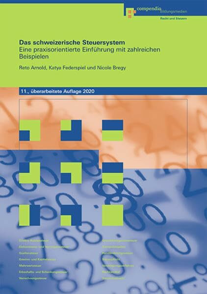 Das schweizerische Steuersystem: Eine praxisorientierte Einführung mit zahlreichen Beispielen (Steuern)