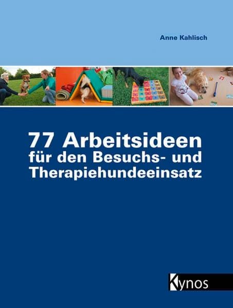 77 Arbeitsideen für den Besuch- und Therapiehundeeinsatz 77 Arbeitsideen für den Besuch- und Therapiehundeeinsatz