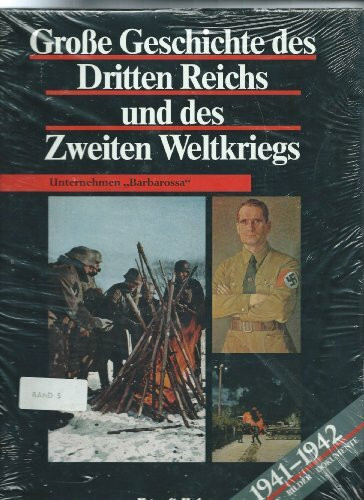 Große Geschichte des Dritten Reichs und des Zweiten Weltkriegs - (Unternehmen Barbarossa) 1941-1942 Texte - Bilder - Dokumente