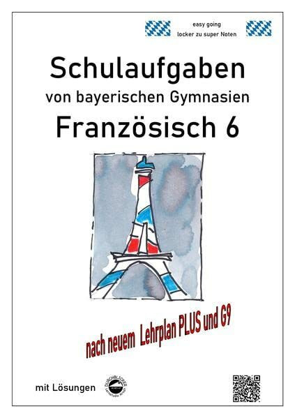 Französisch 6 (nach Découvertes 1) Schulaufgaben von bayerischen Gymnasien mit Lösungen G9 / LehrplanPLUS