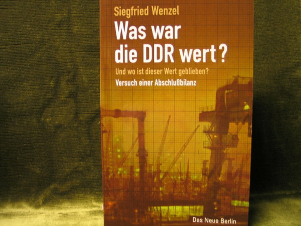 Was war die DDR wert? Und wo ist dieser Wert geblieben?: Versuch einer Bilanz