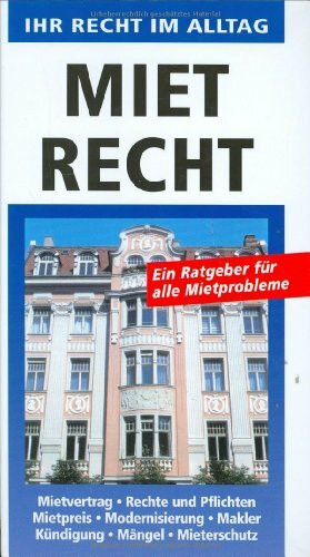 Mietrecht. Ein Ratgeber für alle Mietprobleme