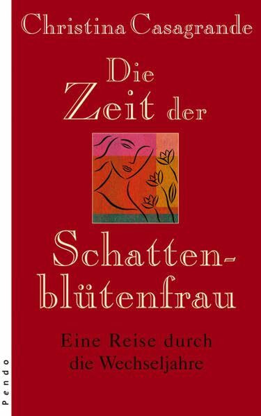 Die Zeit der Schattenblütenfrau: Eine Reise durch die Wechseljahre