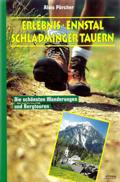 Erlebnis Ennstal und Schladminger Tauern: Die schönsten Wanderungen und Bergtouren