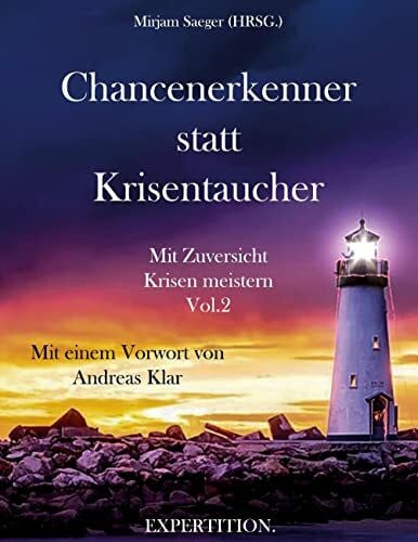 Chancenerkenner statt Krisentaucher - Vol.2: Mit Zuversicht Krisen meistern: Mit Zuversicht Krisen meistern - Vol. 2
