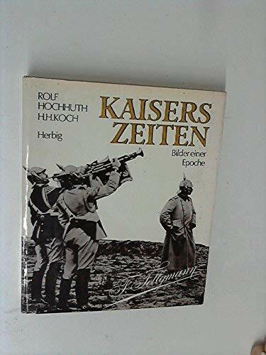 KAISERS ZEITEN. Bilder einer Epoche