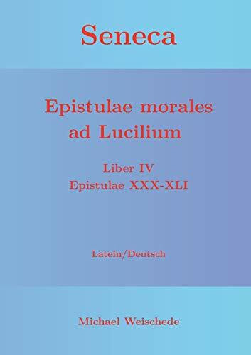 Seneca - Epistulae morales ad Lucilium - Liber IV Epistulae XXX-XLI