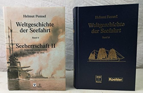 Weltgeschichte der Seefahrt / Seeherrschaft II: Seekriege und Seepolitik von 1650 bis 1914