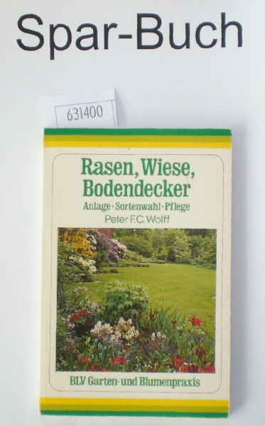 Rasen, Wiese, Bodendecker. Anlage, Sortenwahl, Pflege