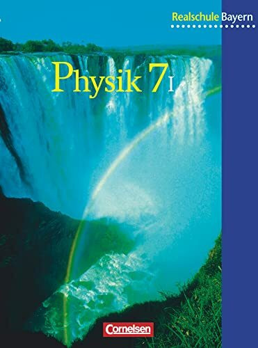 Physik für bayerische Realschulen, Neuausgabe, 7. Schuljahr, Wahlpflichtfächergruppe I: Schülerbuch (Natur und Technik - Physik (Ausgabe 2000): Realschule Bayern)