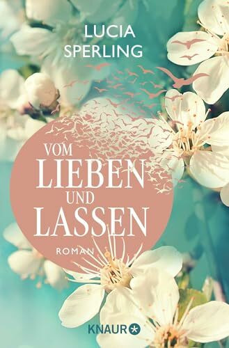 Vom Lieben und Lassen: Roman