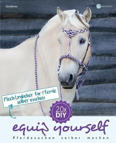 Flechtzubehör für Pferde selber machen (equip yourself, Band 3)