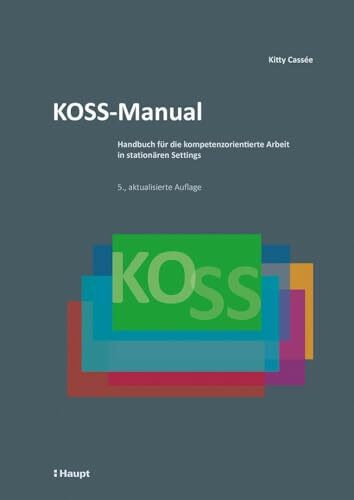 KOSS-Manual: Handbuch für die kompetenzorientierte Arbeit in stationären Settings