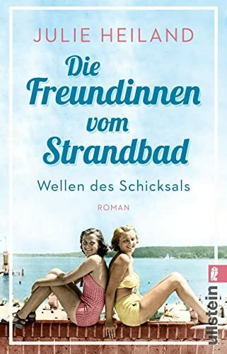 Die Freundinnen vom Strandbad: Wellen des Schicksals | Berührender Sommerroman über die Zeit der deutschen Teilung (Die Müggelsee-Saga, Band 1)