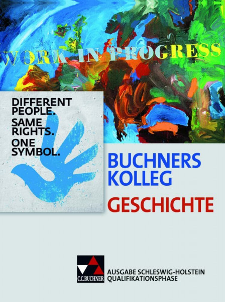 Buchners Kolleg Geschichte – Ausgabe Schleswig-Holstein / Kolleg Geschichte S-H Q-Phase Ausgabe ab 2016: Unterrichtswerk für die gymnasiale Oberstufe ... Unterrichtswerk für die gymnasiale Oberstufe)