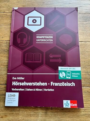 Eva Müller: Hörsehverstehen Französisch Oberstufe (B1+/B2) Vorbereiten - Sehen & Hören - Vertiefen Unterrichtshandreichung mit digitalen Extras, Klausuren und Videos