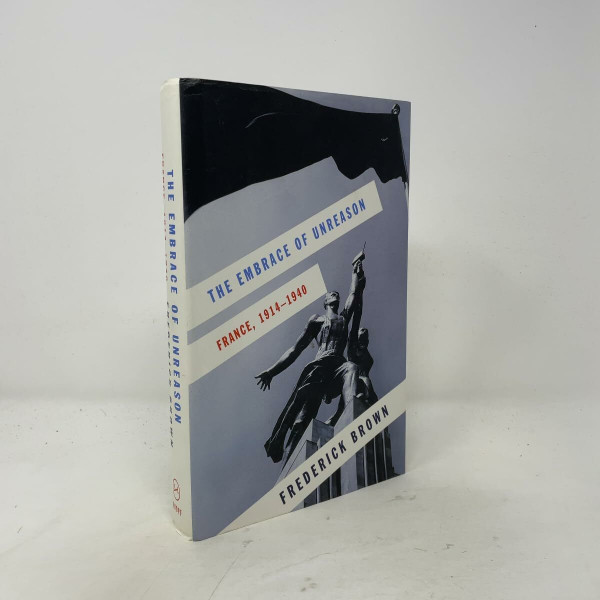 The Embrace of Unreason: France, 1914-1940