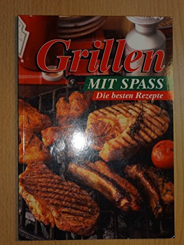 Grillen mit Spaß - Die besten Rezepte (Sonderausgabe)
