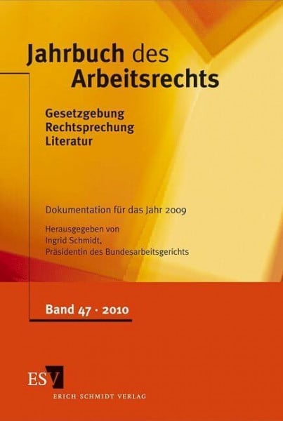 Jahrbuch des Arbeitsrechts 47: Gesetzgebung - Rechtsprechung - Literatur. Nachschlagewerk für Wissenschaft und Praxis Band 47, Dokumentation für das ... Nachschlagewerk für Wissenschaft und Praxis)