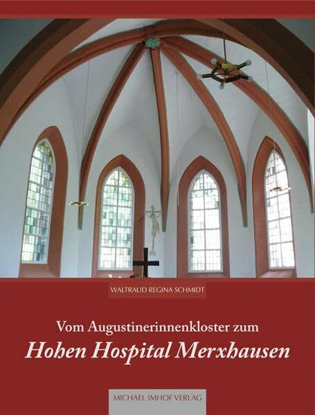 Vom Augustinerinnenkloster zum Hohen Hospital Merxhausen