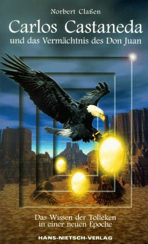Carlos Castaneda und das Vermächtnis des Don Juan