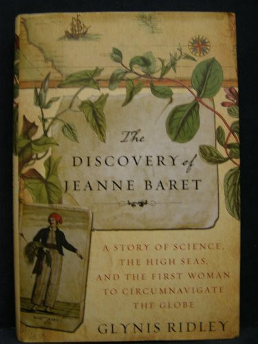 The Discovery of Jeanne Baret: A Story of Science, the High Seas, and the First Woman to Circumnavigate the Globe