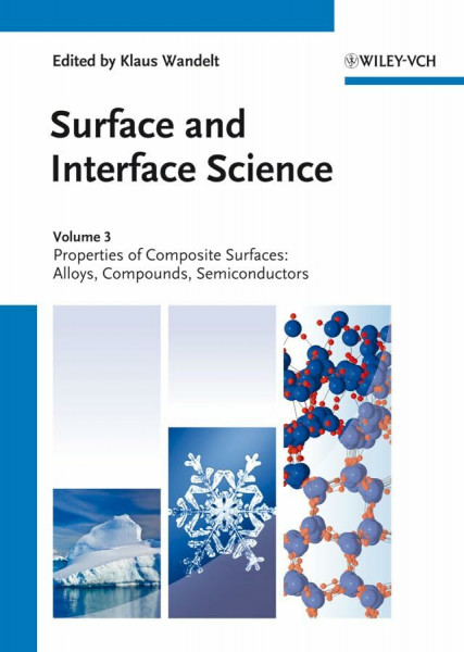 Surface and Interface Science, 2 Vols..Vol.3+4: Volume 3: Properties of Composite Surfaces: Alloys, Compounds, Semiconductors / Volume 4: Solid-Solid ... Surface and Interface Science V1 - V6, 3-4)