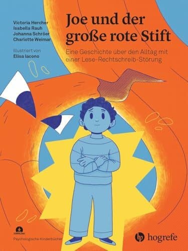 Joe und der große rote Stift: Eine Geschichte über den Alltag mit einer Lese-Rechtschreib-Störung (Psychologische Kinderbücher)