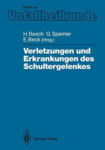 Verletzungen und Erkrankungen des Schultergelenkes (Hefte zur Zeitschrift "Der Unfallchirurg") (German Edition): Innsbrucker Schultersymposium, 9./10. ... "Der Unfallchirurg", 206, Band 206)