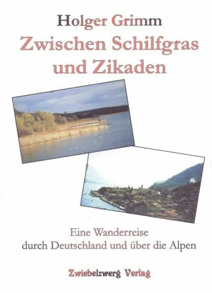 Zwischen Schilfgras und Zikaden: Eine Wanderreise durch Deutschland und über die Alpen