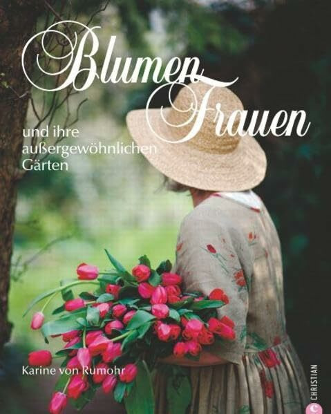 Blumenfrauen: und ihre außergewöhnlichen Gärten