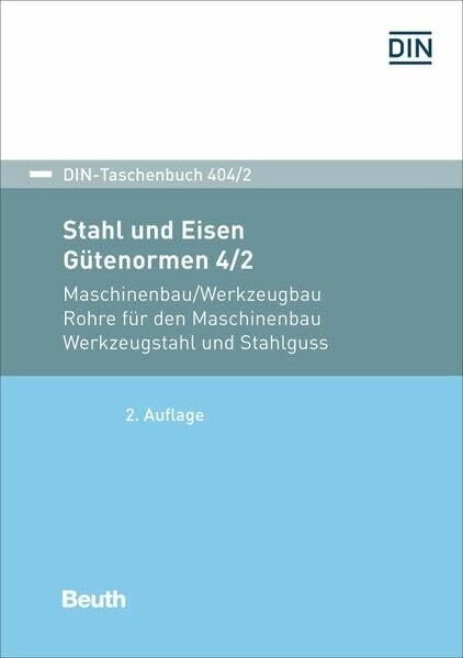 Stahl und Eisen: Gütenormen 4/2: Maschinenbau/Werkzeugbau Rohre für den Maschinenbau, Werkzeugstahl und Stahlguss (DIN-Taschenbuch)