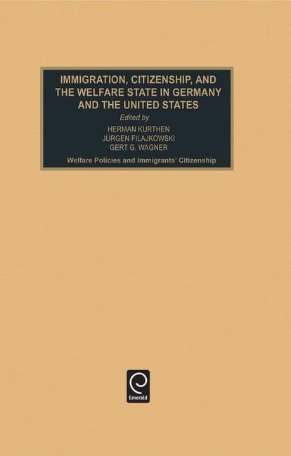 Immigration, Citizenship, and the Welfare State in Germany and the United States Immigration, Citizenship, and the Welfare State in Germany and the United States